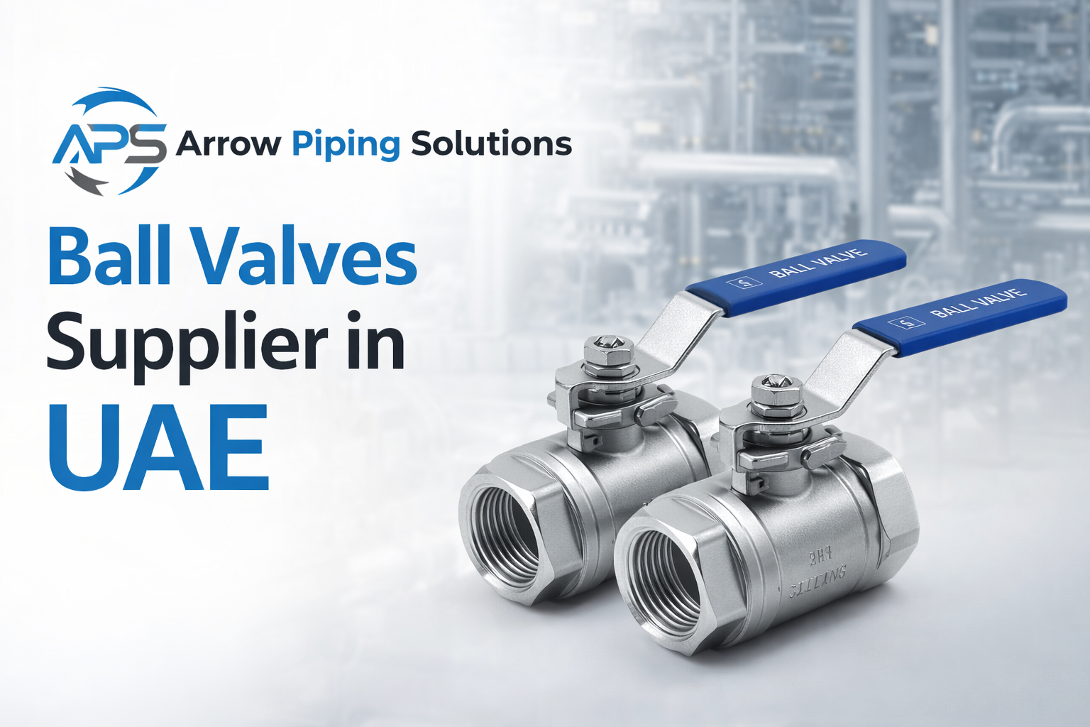 Ball Valves Supplier in UAE - Arrow Piping Solutions Dubai Abu Dhabi Sharjah