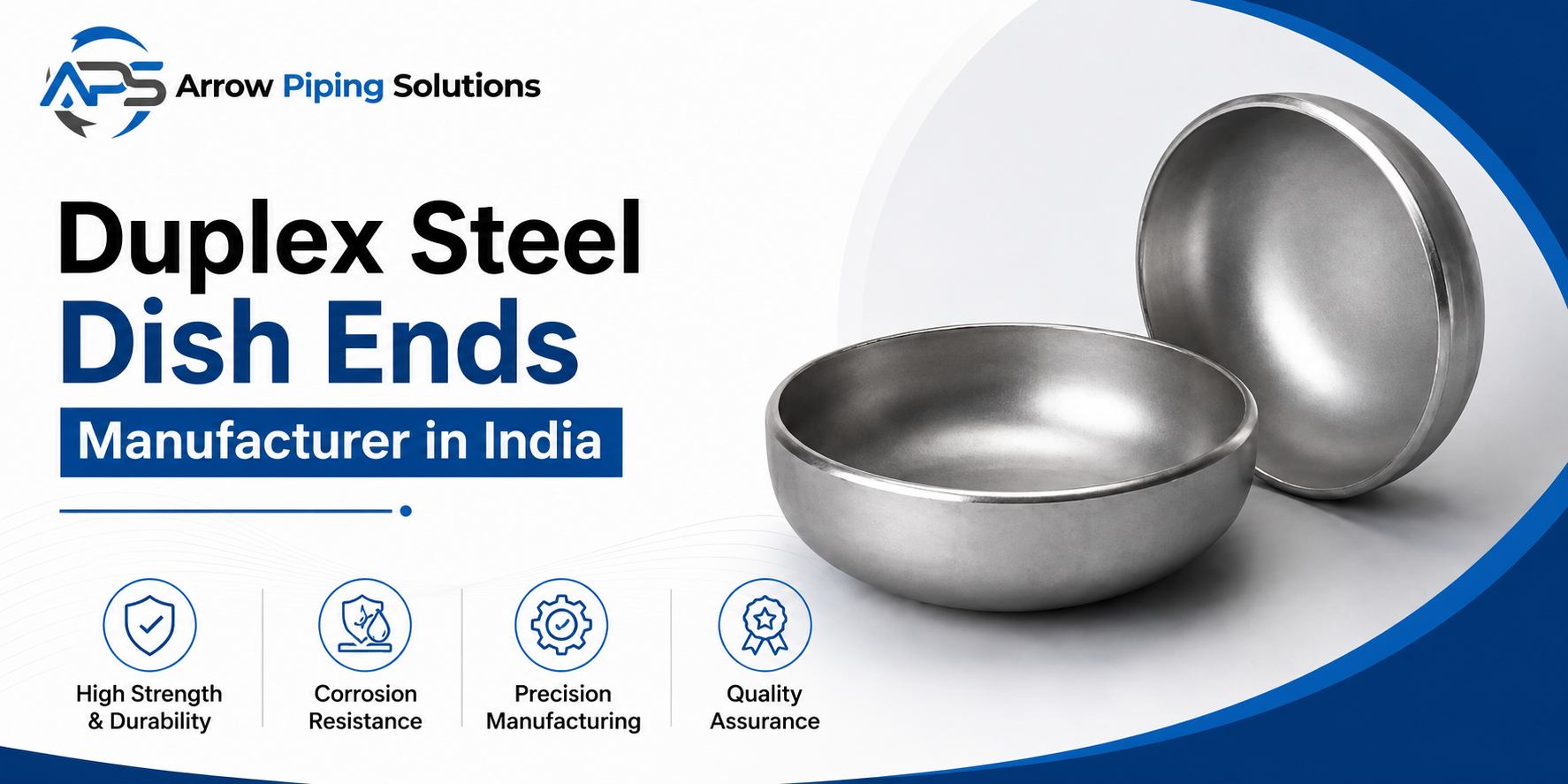 Duplex Steel Dish Ends Manufacturer in India - Arrow Piping Solutions