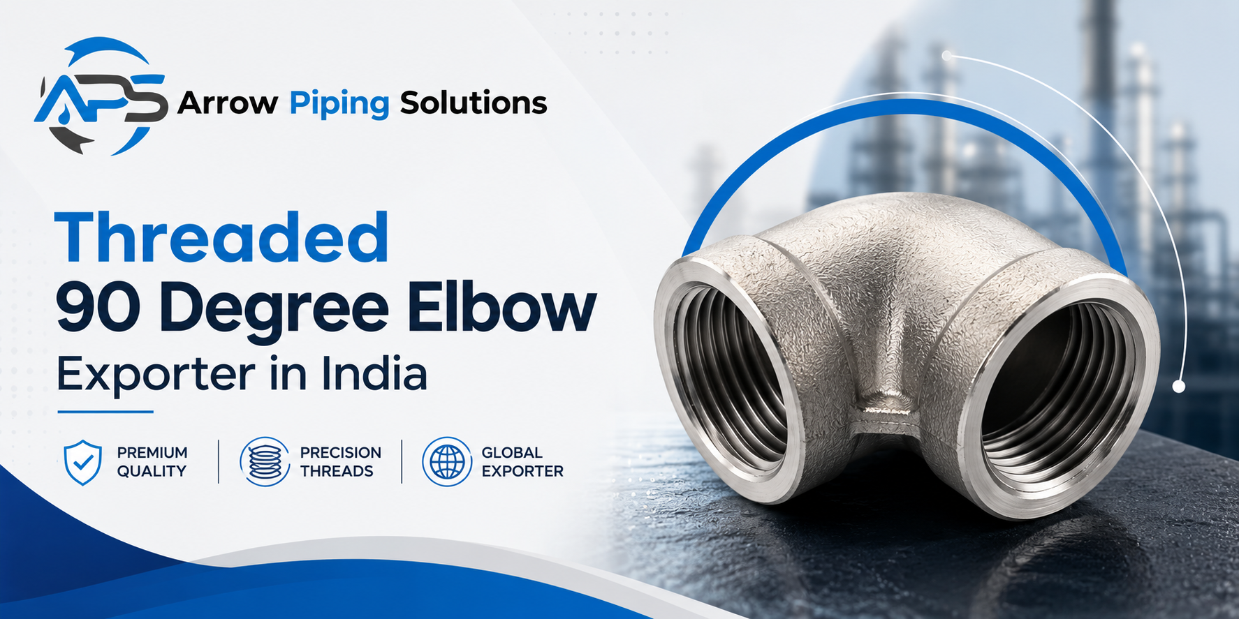 Threaded 90 Degree Elbow Exporter in India - Arrow Piping Solutions
